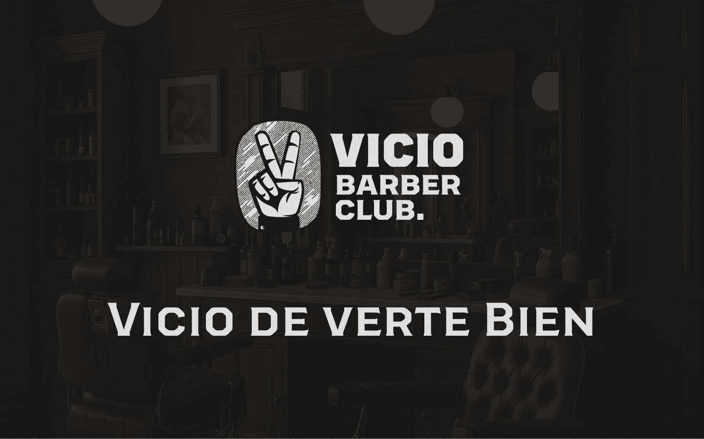 Bienvenido a Vicio Barber